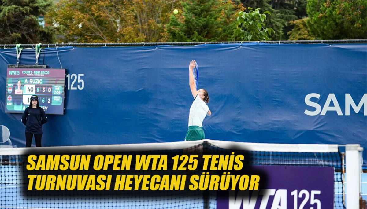 SAMSUN OPEN WTA 125 TENİS TURNUVASI HEYECANI S&Uuml;R&Uuml;YOR