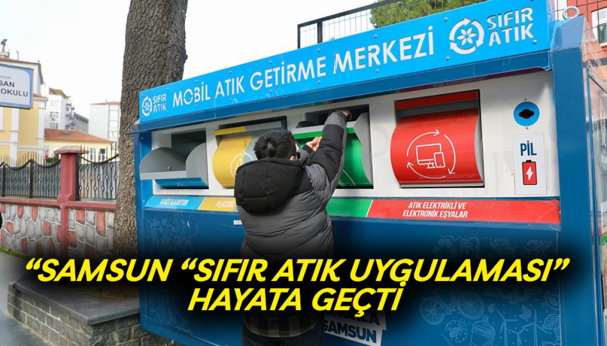 &ldquo;Samsun Sıfır Atık Uygulaması&rdquo; Hayata Ge&ccedil;ti