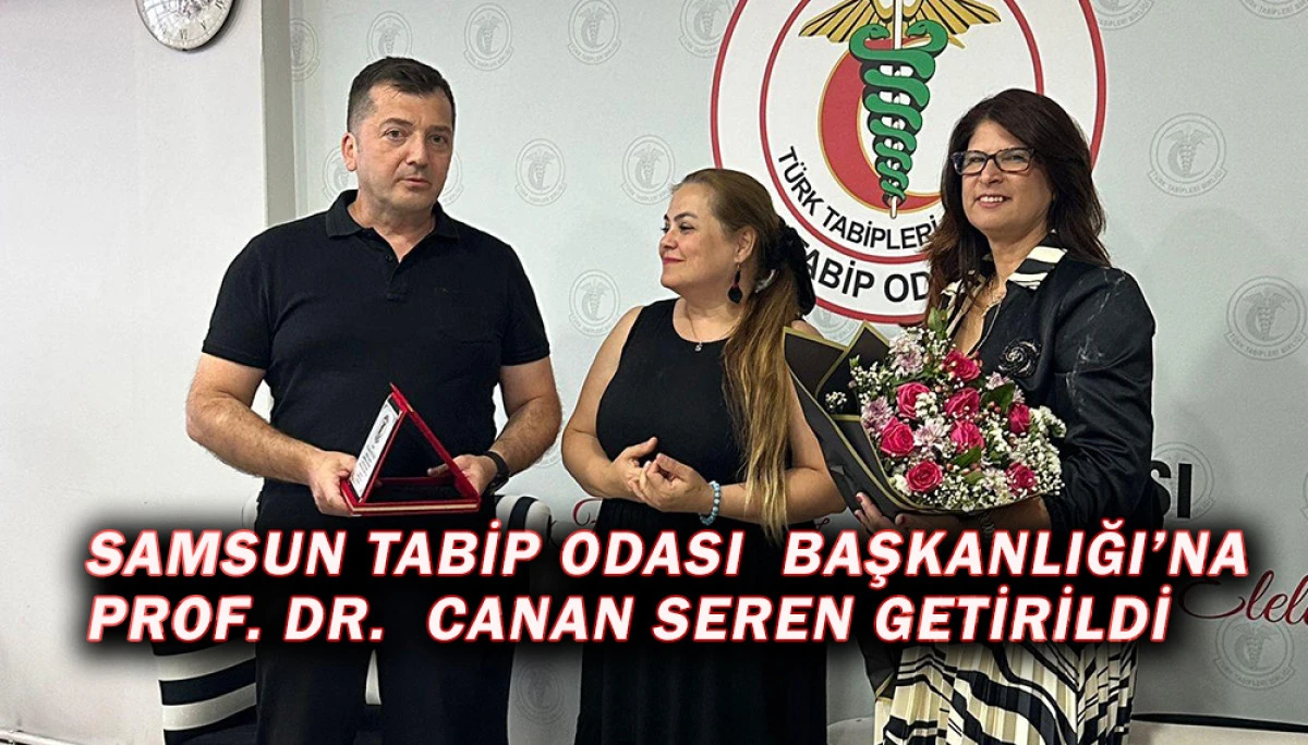 Samsun Tabip Odası  Başkanlığı’na Prof. Dr.  Canan Seren getirildi