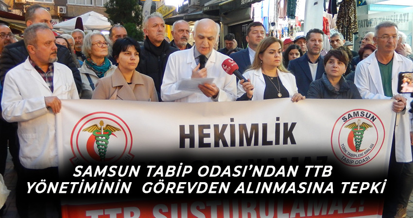 Samsun Tabip Odası’ndan TTB Yönetiminin görevden alınmasına tepki