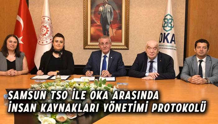 Samsun TSO ile OKA arasında  İnsan Kaynakları Yönetimi Protokolü