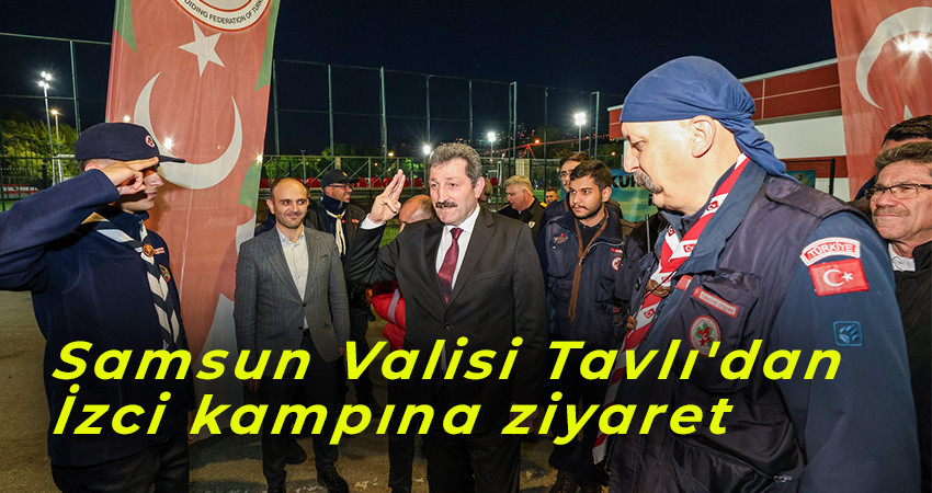 Samsun Valisi Tavlı'dan İzci kampına ziyaret