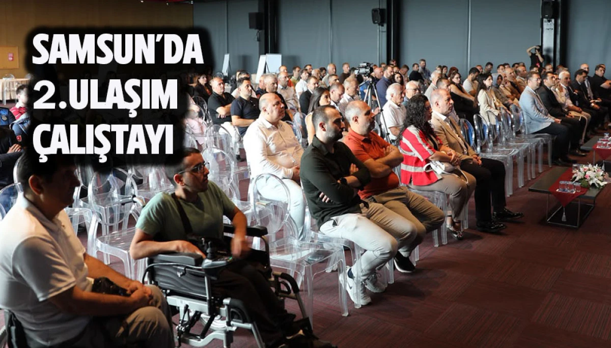 Samsun&rsquo;da 2.Ulaşım &Ccedil;alıştayı 