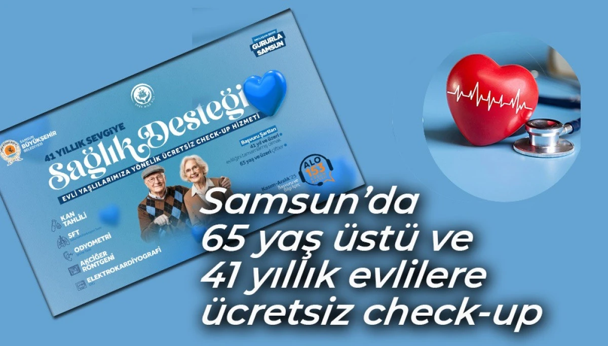  Samsun’da 65 yaş üstü ve 41 yıllık evlilere ücretsiz check-up