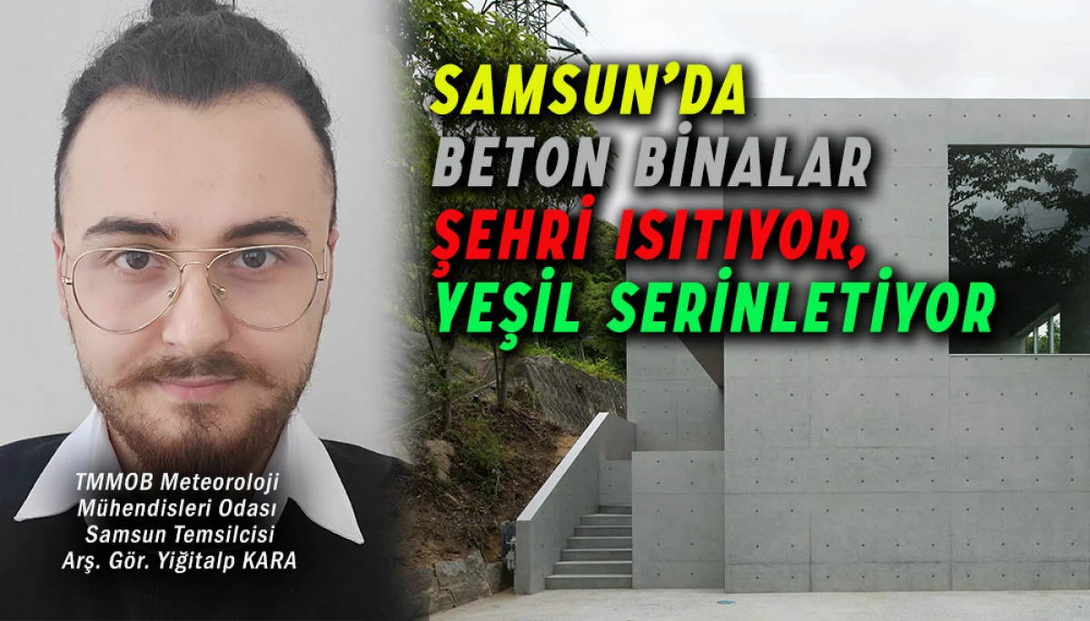 Samsun’da Beton Binalar Şehri Isıtıyor, Yeşil Serinletiyor