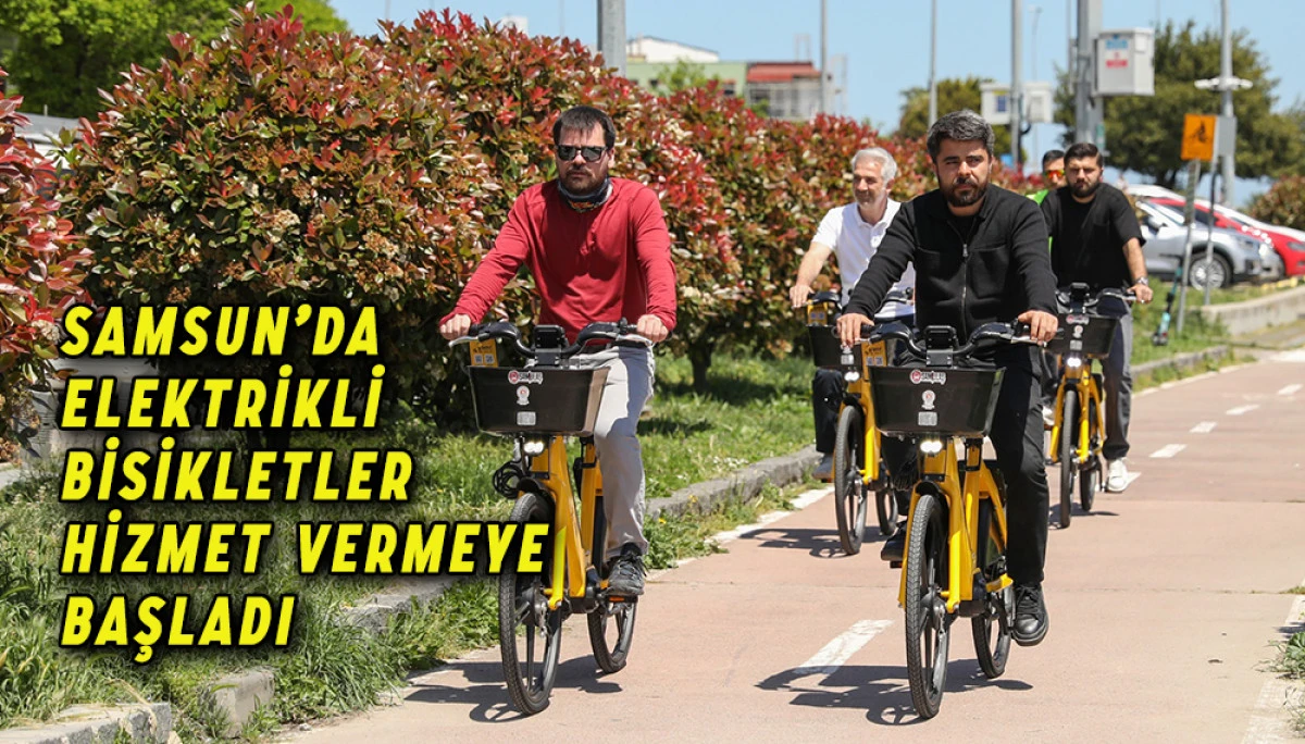 Samsun’da Elektrikli Bisikletler Hizmet Vermeye Başladı