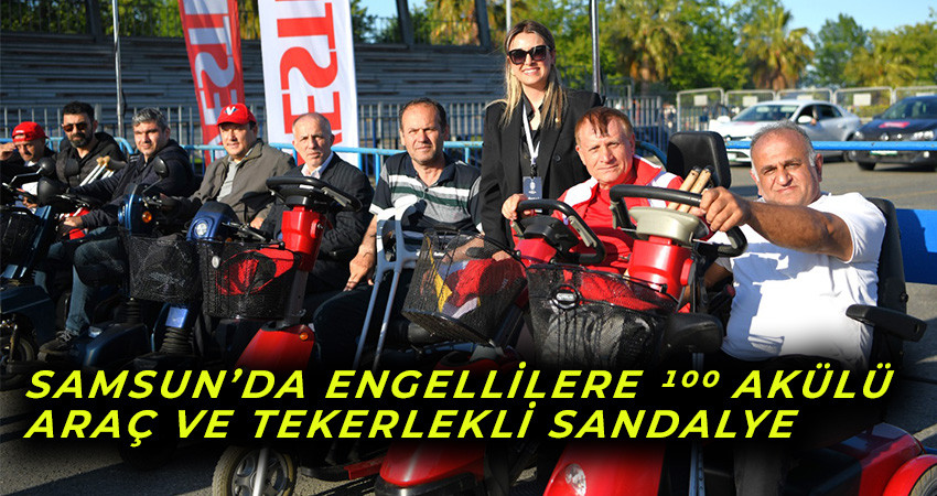 Samsun’da Engellilere 100 Akülü Araç Ve Tekerlekli Sandalye