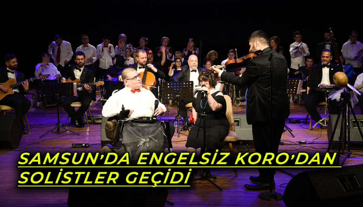 Samsun’da Engelsiz Korodan Solistler Geçidi