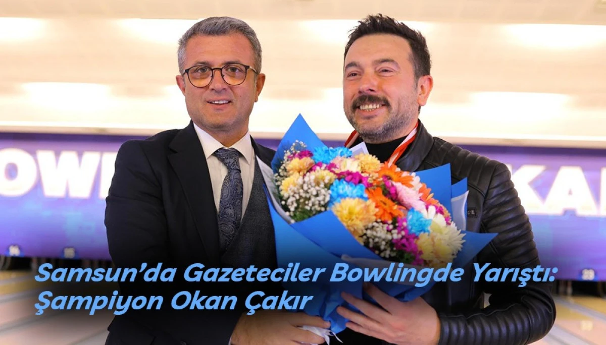 Samsun&rsquo;da Gazeteciler Bowlingde Yarıştı: Şampiyon Okan &Ccedil;akır