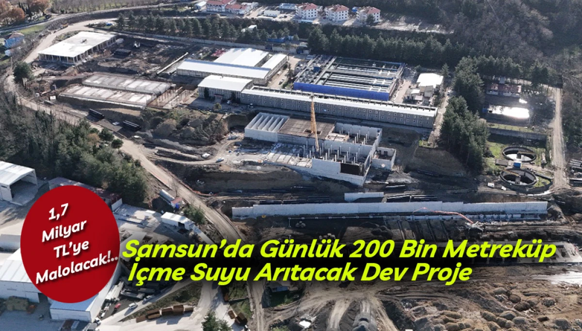 Samsun&rsquo;da G&uuml;nl&uuml;k 200 Bin Metrek&uuml;p İ&ccedil;me Suyu Arıtacak Dev Proje