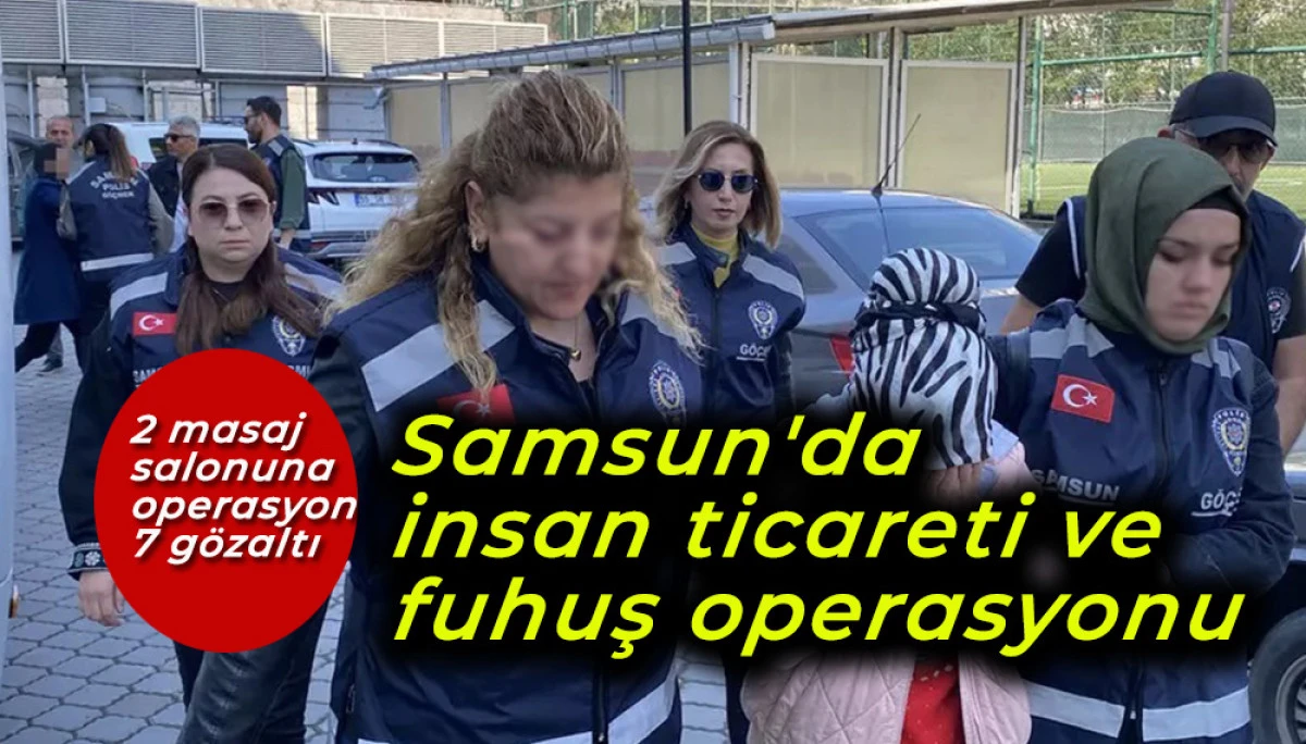 Samsun'da  insan ticareti ve  fuhuş operasyonu