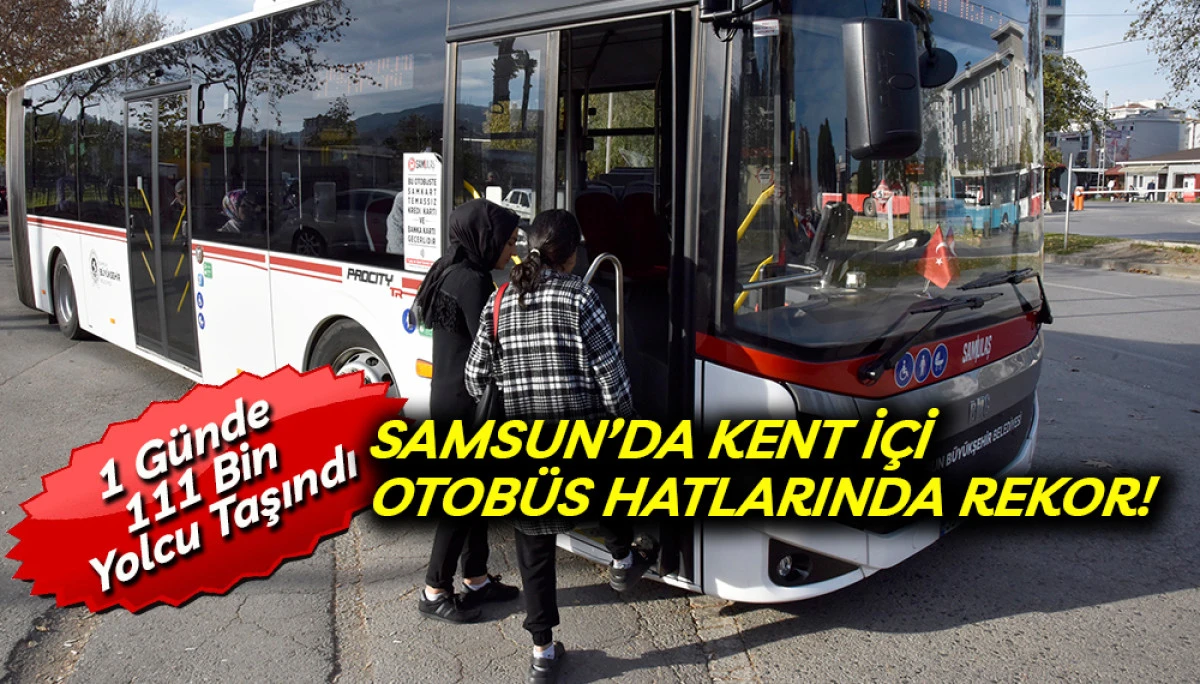 Samsun&rsquo;da Kent İ&ccedil;i Otob&uuml;s Hatlarında Rekor!