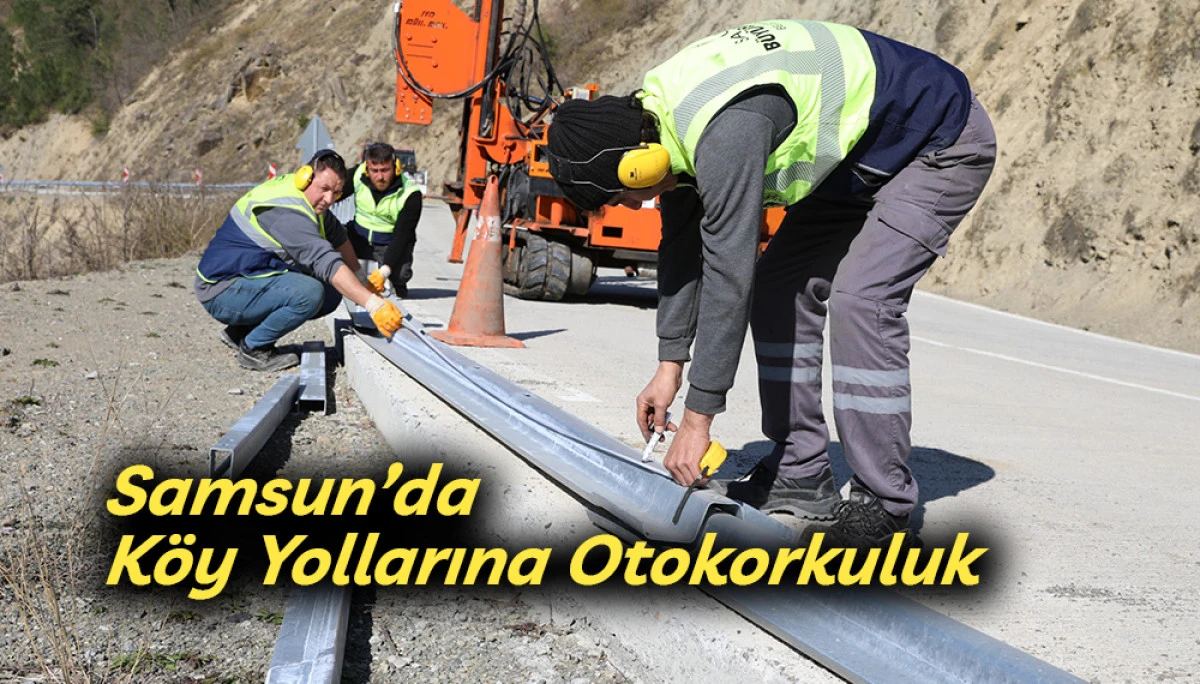 Samsun&rsquo;da K&ouml;y Yollarına Otokorkuluk