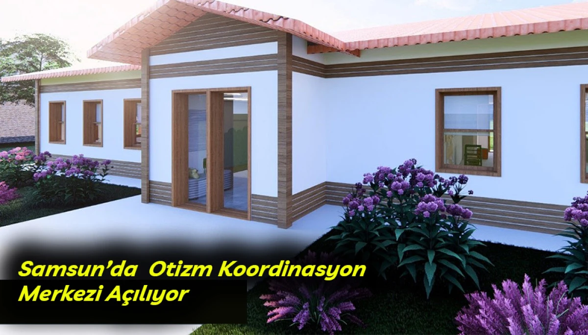 Samsun&rsquo;da  Otizm Koordinasyon Merkezi A&ccedil;ılıyor