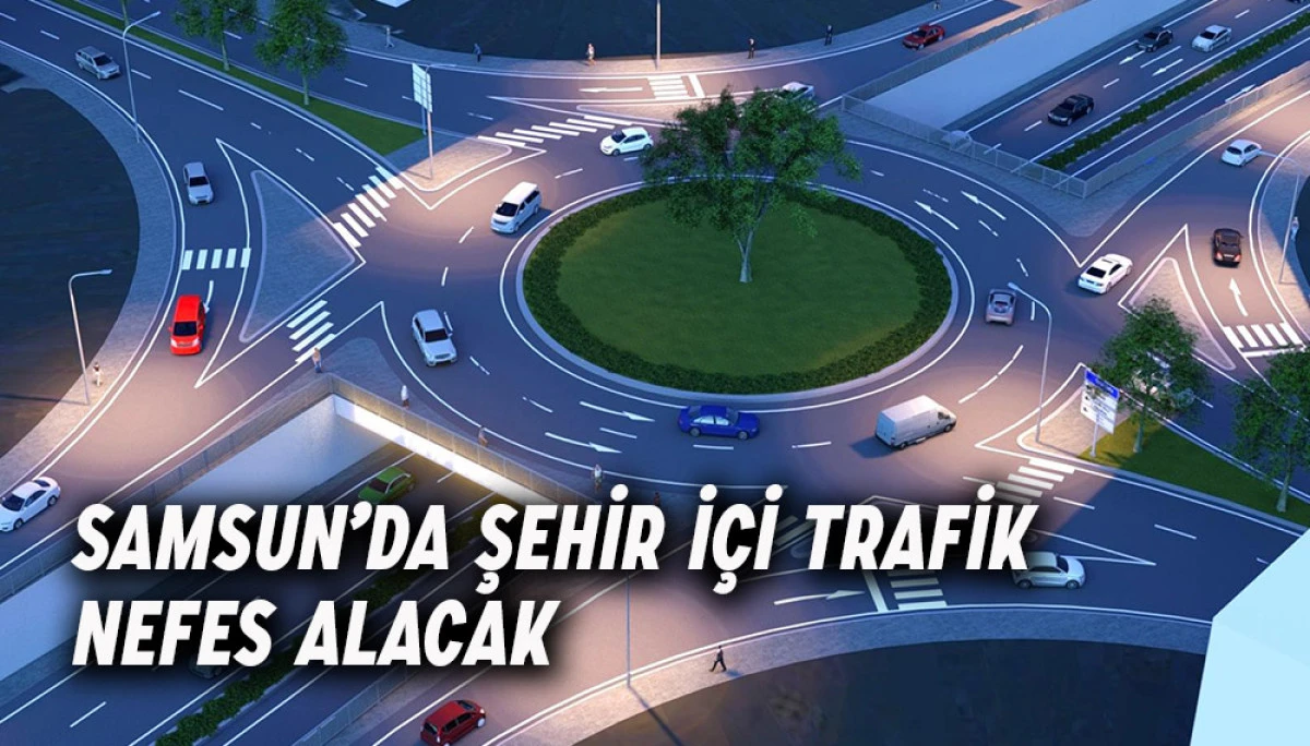 Samsun’da Şehir İçi Trafik Nefes Alacak