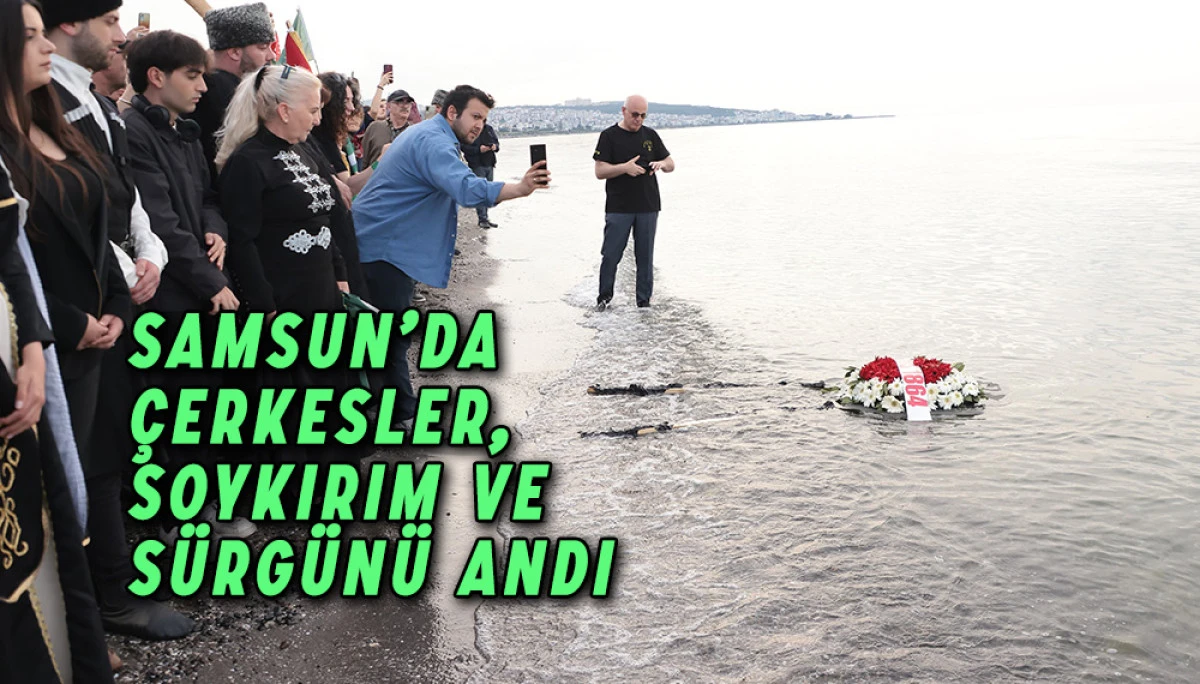 Samsun’da Tarihi Anma Çerkesler, Soykırım ve Sürgünü Andı