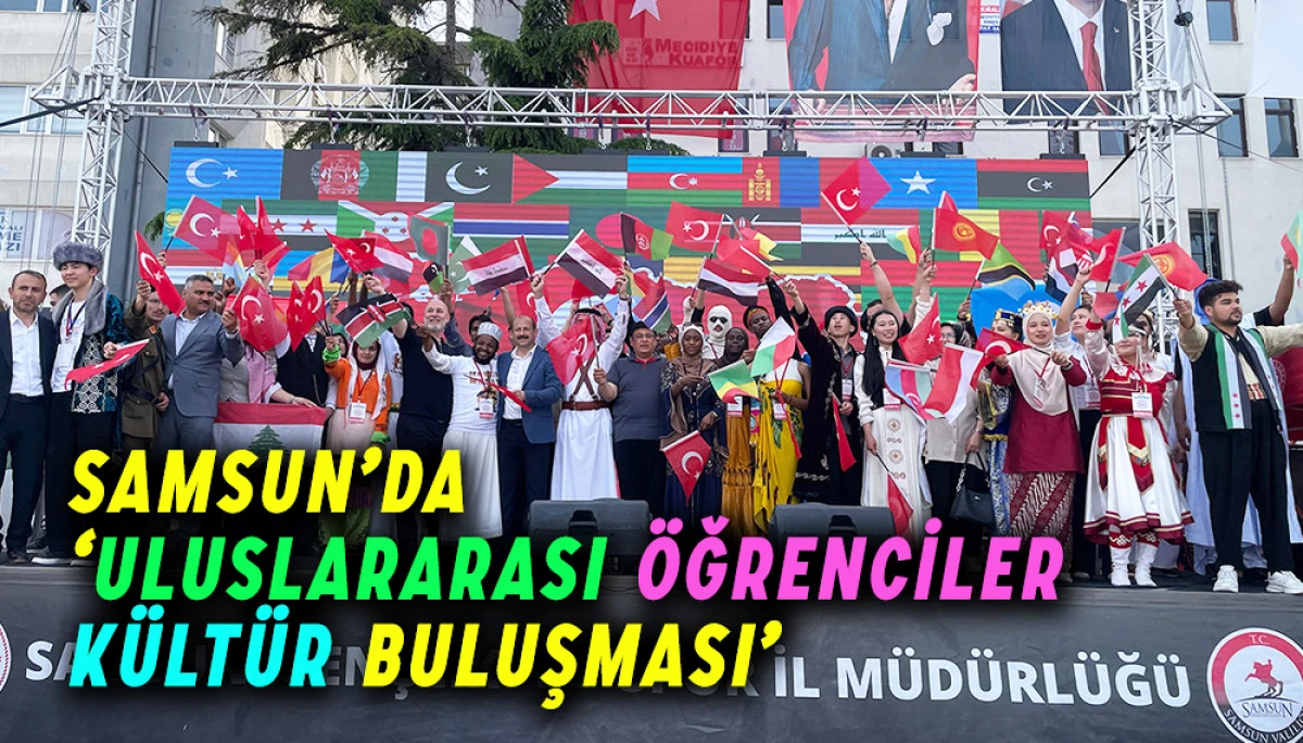 Samsun’da ‘Uluslararası Öğrenciler Kültür Buluşması’ 