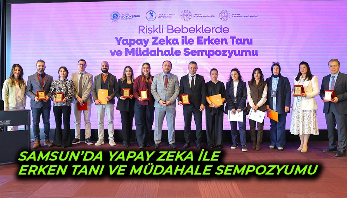 Samsun’da Yapay Zeka İle Erken Tanı Ve Müdahale Sempozyumu'