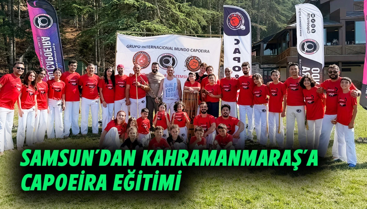 Samsun&rsquo;dan Kahramanmaraş&rsquo;a Capoeira Eğitimi 