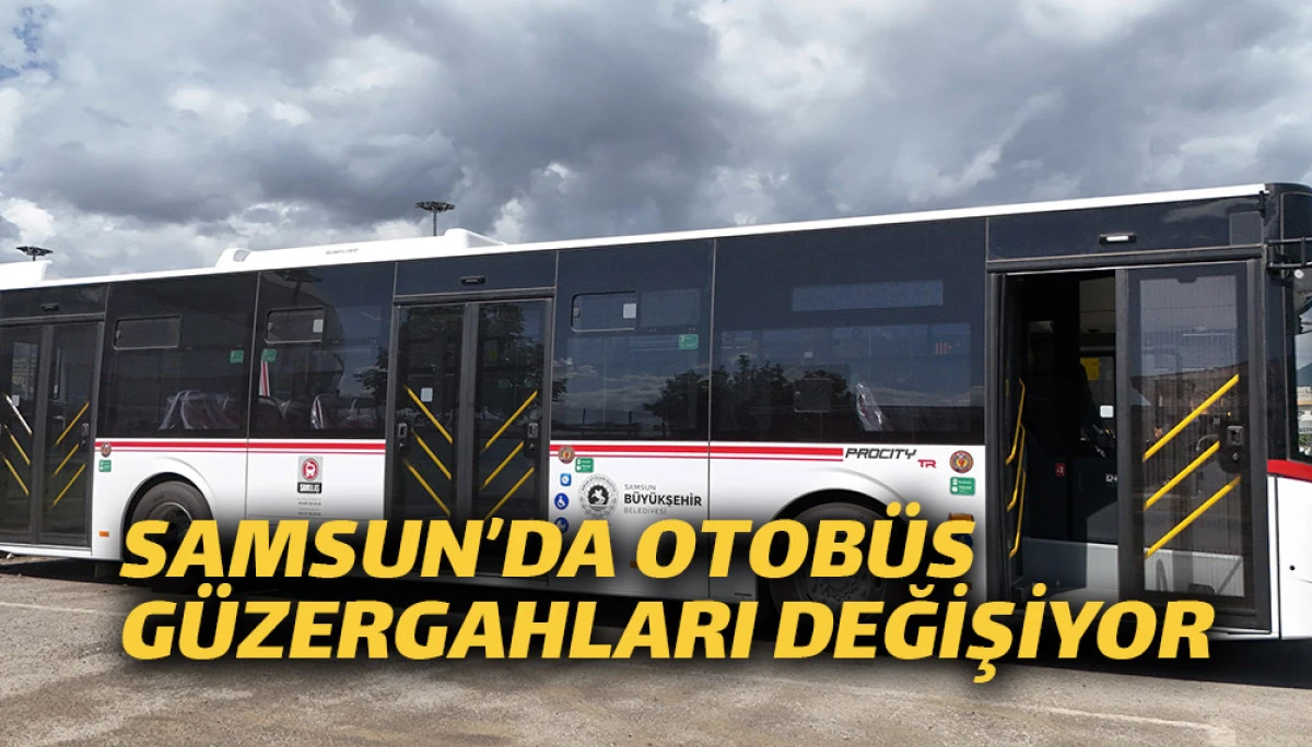 Samsunlular Dikkat!..  Otobüs Güzergahları Değişiyor