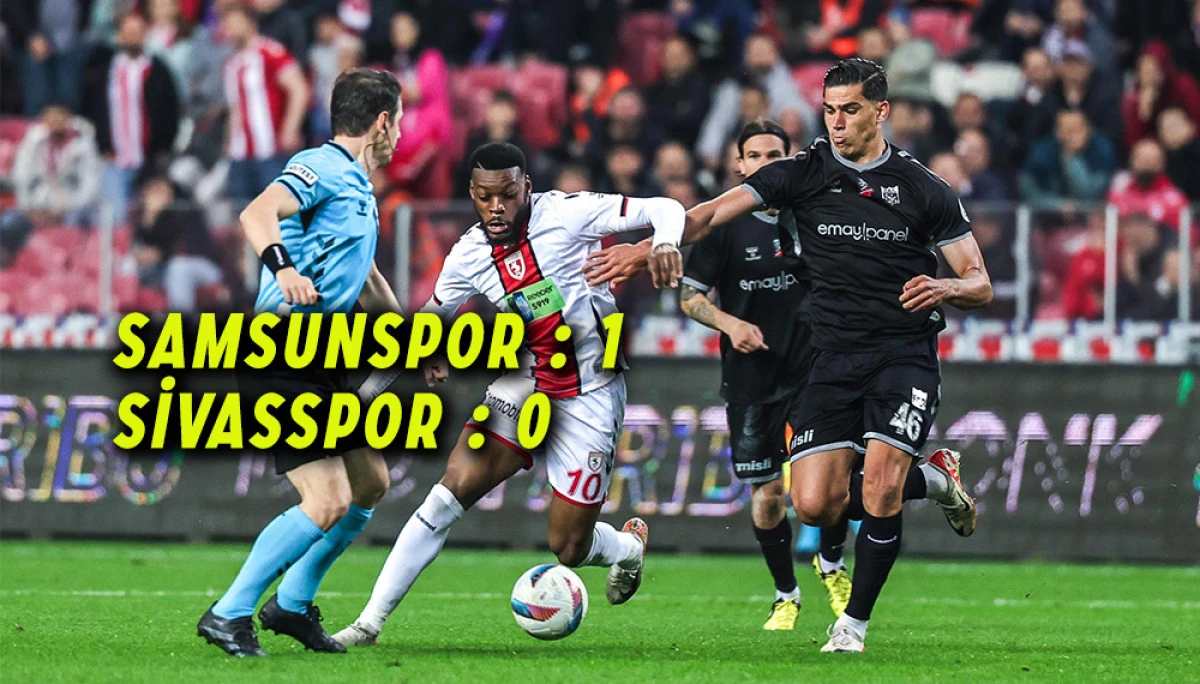 SAMSUNSPOR : 1 SİVASSPOR : 0