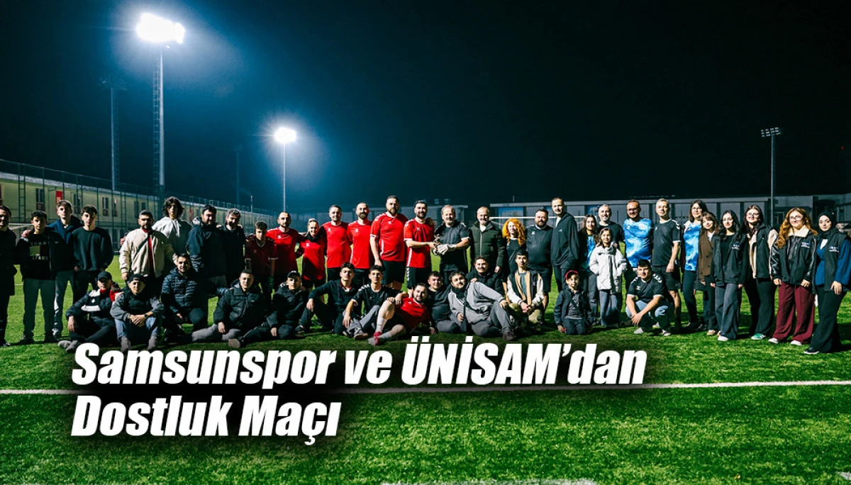Samsunspor ve &Uuml;NİSAM&rsquo;dan Dostluk Ma&ccedil;ı