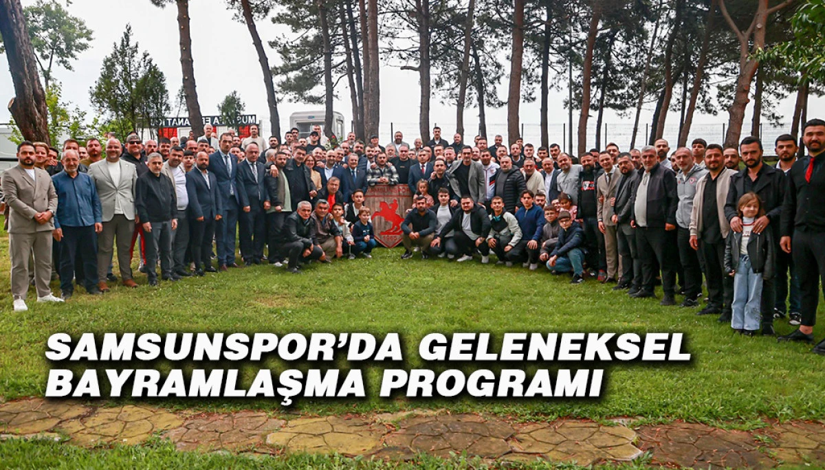 Samsunspor&rsquo;da Geleneksel Bayramlaşma Programı