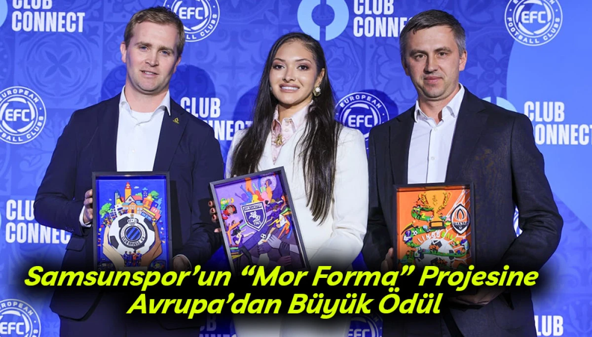 Samsunspor&rsquo;un &ldquo;Mor Forma&rdquo; Projesine  Avrupa&rsquo;dan B&uuml;y&uuml;k &Ouml;d&uuml;l