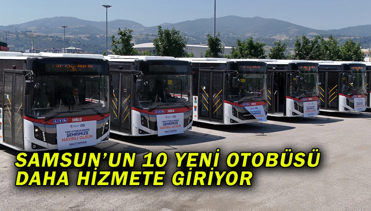 Samsun’un 10 Yeni Otobüsü Daha Hizmete Giriyor