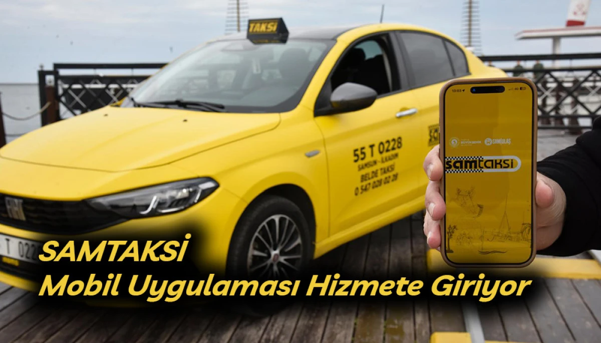 SAMTAKSİ Mobil Uygulaması Hizmete Giriyor