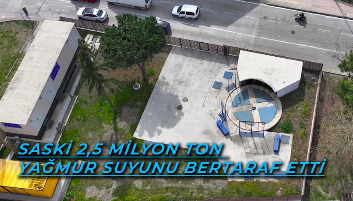 Saski 2,5 Milyon Ton Yağmur Suyunu Bertaraf Etti