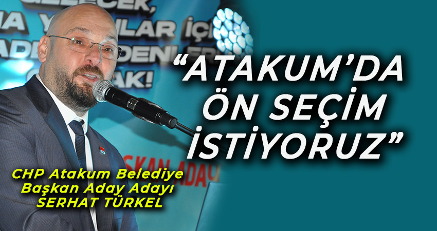 SERHAT TÜRKEL, CHP ATAKUM BELEDİYE BAŞKAN ADAY ADAYLIĞINI AÇIKLADI