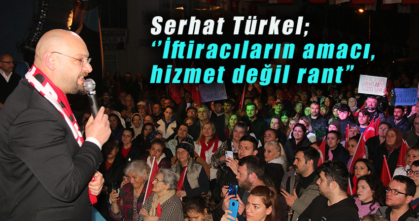 Serhat Türkel; ‘’İftiracıların amacı, hizmet değil rant”