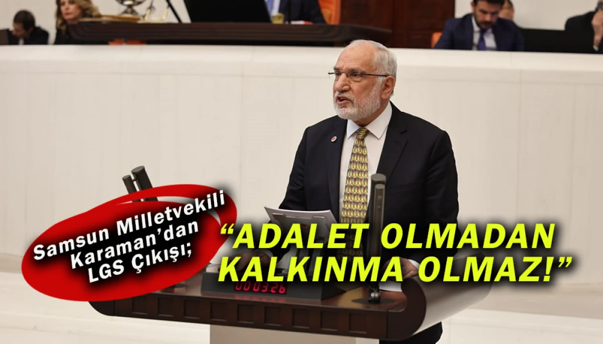 SP Samsun Milletvekili Karaman’dan LGS Çıkışı; 