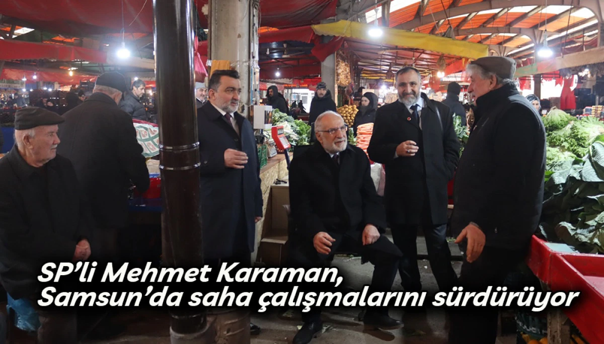 SP&rsquo;li Mehmet Karaman,  Samsun&rsquo;da saha &ccedil;alışmalarını s&uuml;rd&uuml;r&uuml;yor