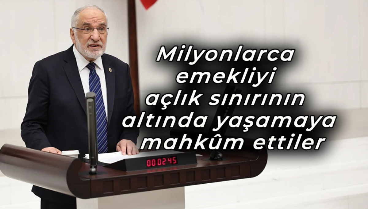 SP’li Mehmet Karaman’dan Hükümete emekli eleştirisi