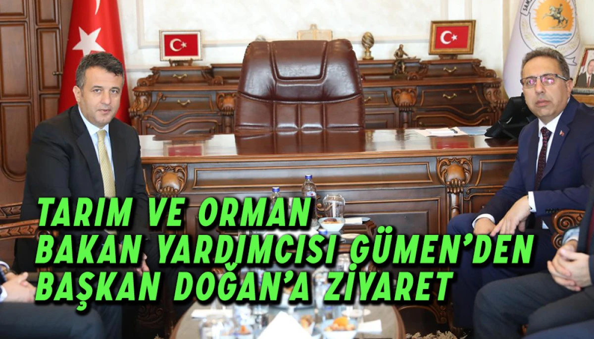 Tarım Ve Orman Bakan Yardımcısı Gümen’den Başkan Doğan’a Ziyaret