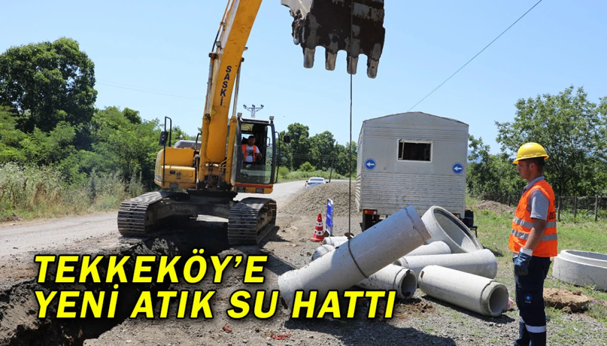 Tekkeköy’e Yeni Atık Su Hattı