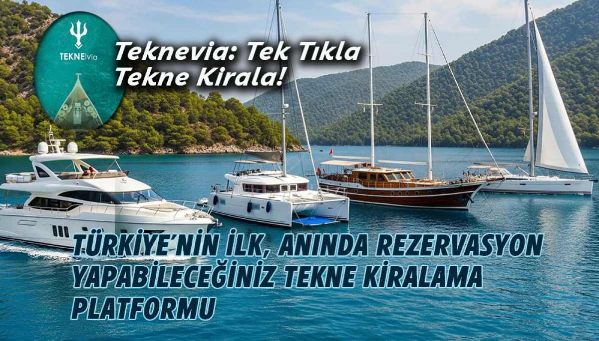 Teknevia: T&uuml;rkiye&rsquo;nin İlk, Anında Rezervasyon Yapabileceğiniz Tekne Kiralama Platformu