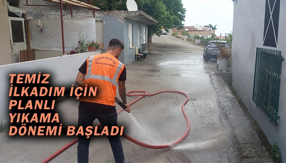 Temiz İlkadım İçin Planlı Yıkama Dönemi Başladı