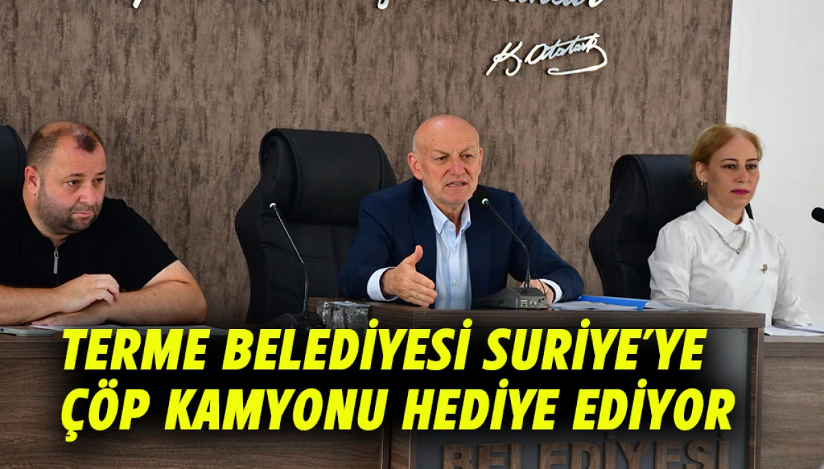 Terme Belediyesi Suriye&rsquo;ye &Ccedil;&ouml;p Kamyonu Hediye Ediyor