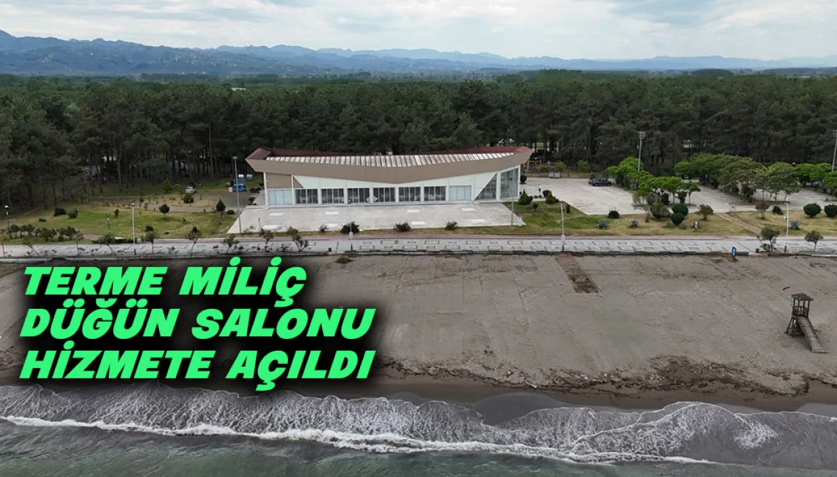 Terme Mili&ccedil; D&uuml;ğ&uuml;n Salonu Hizmete A&ccedil;ıldı