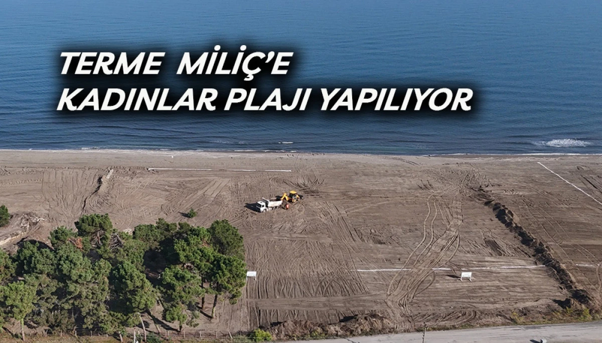 Terme  Mili&ccedil;&rsquo;e Kadınlar Plajı Yapılıyor