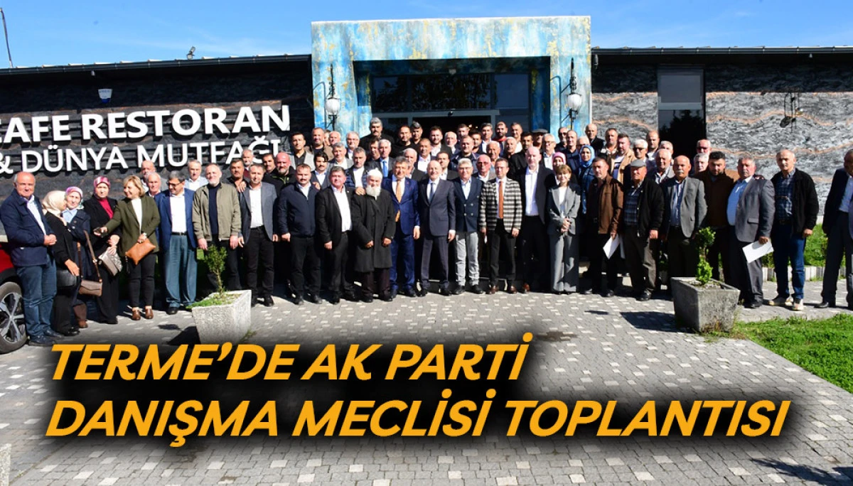 Terme’de Ak Parti Danışma Meclisi Toplantısı