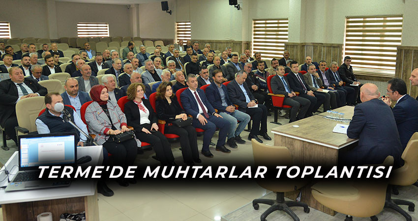 TERME'DE MUHTARLAR TOPLANTISI