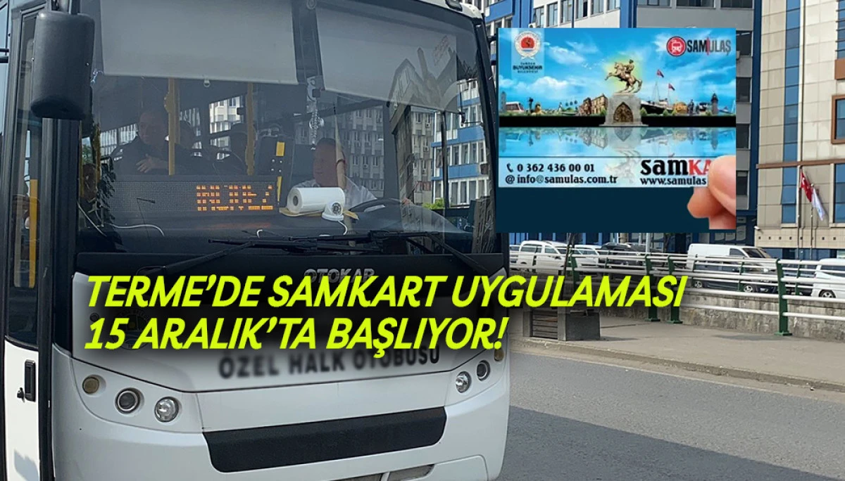 Terme’de SAMKART Uygulaması  15 Aralık’ta Başlıyor!