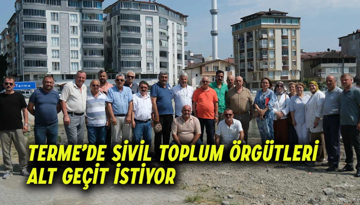 Terme’de Sivil Toplum Örgütleri Alt Geçit İstiyor