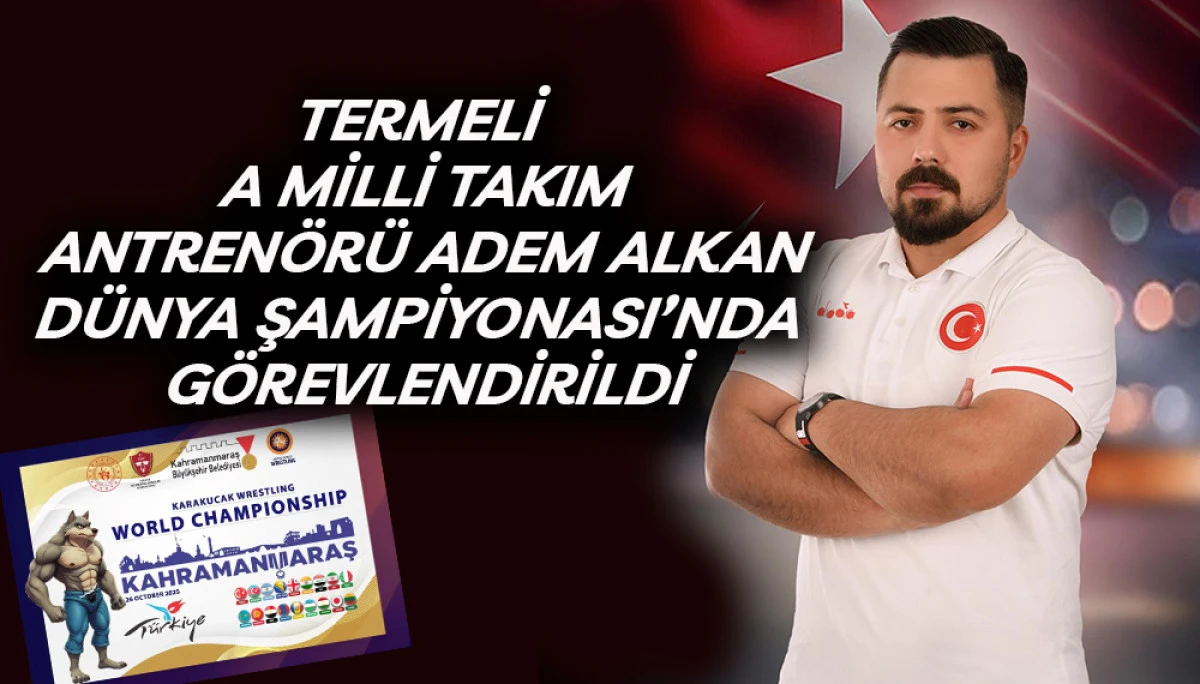 Termeli A Milli Takım Antrenörü Adem Alkan Dünya Şampiyonası’nda görevlendirildi