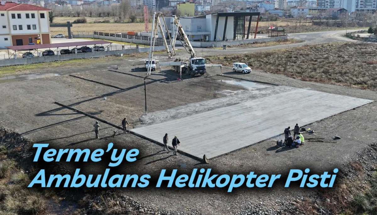 Terme&rsquo;ye Ambulans Helikopter Pisti