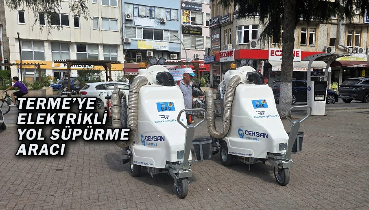 Terme’ye Elektrikli  Yol Süpürme Aracı